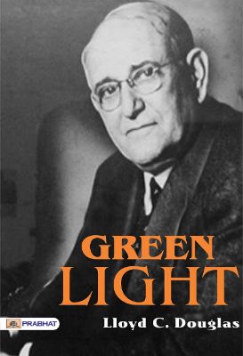 Green Light by Lloyd C. Douglas
