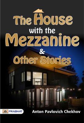 The House with the Mezzanine and Other Stories by Anton Pavlovich Chekhov