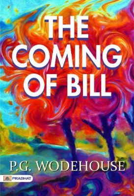 The Coming of Bill by P. G. Wodehouse