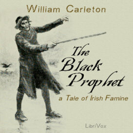 The Black Prophet: A Tale of Irish Famine