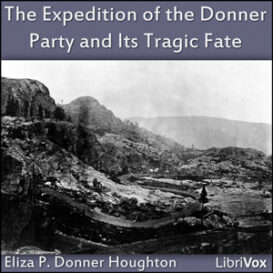 The Expedition of the Donner Party and its Tragic Fate