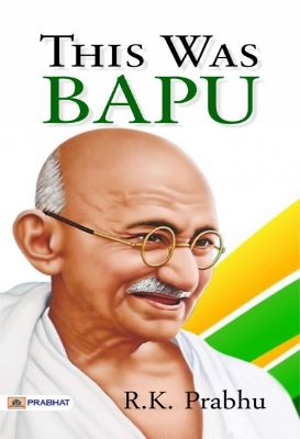 PP-02020-0003-87-1.jpg This Was Bapu - Compiled by R. K. Prabhu - Image 1