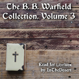 The B. B. Warfield Collection, Volume 3