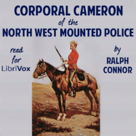 Corporal Cameron of the North West Mounted Police - A Tale of the Macleod Trail