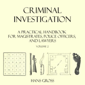 Criminal Investigation: a Practical Handbook for Magistrates, Police Officers and Lawyers, Volume 2