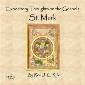 Expository Thoughts on the Gospels - St. Mark