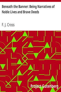 Beneath the Banner: Being Narratives of Noble Lives and Brave Deeds