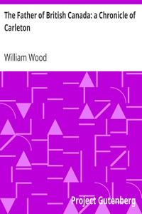 The Father of British Canada: a Chronicle of Carleton