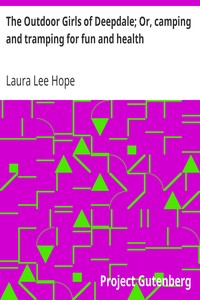 The Outdoor Girls of Deepdale; Or, camping and tramping for fun and health