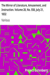 The Mirror of Literature, Amusement, and Instruction. Volume 20, No. 558, July 21, 1832
