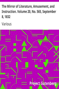 The Mirror of Literature, Amusement, and Instruction. Volume 20, No. 565, September 8, 1832