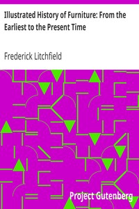 Illustrated History of Furniture: From the Earliest to the Present Time