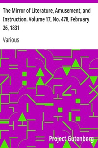The Mirror of Literature, Amusement, and Instruction. Volume 17, No. 478, February 26, 1831