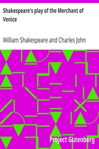 Shakespeare's play of the Merchant of Venice: Arranged for Representation at the Princess's Theatre, with Historical and Explanatory Notes by Charles Kean, F.S.A.