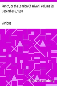 Punch, or the London Charivari, Volume 99, December 6, 1890