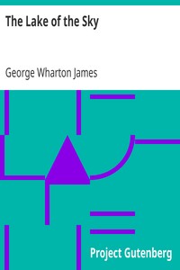 The Lake of the Sky: Lake Tahoe in the High Sierras of California and Nevada, its History, Indians, Discovery by Frémont, Legendary Lore, Various Namings, Physical Characteristics, Glacial Phenomena, Geology, Single Outlet, Automobile Routes, Historic Towns, Early Mining Excitements, Steamer Ride, Mineral Springs, Mountain and Lake Resorts, Trail and Camping Out Trips, Summer Residences, Fishing, Hunting, Flowers, Birds, Animals, Trees, and Chaparral, with a Full Account of the Tahoe National Forest, the Public Use of the Water of Lake Tahoe and Much Other Interesting Matter