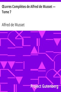 Œuvres Complètes de Alfred de Musset — Tome 7.