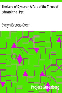 The Lord of Dynevor: A Tale of the Times of Edward the First