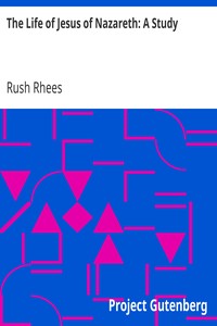 The Life of Jesus of Nazareth: A Study