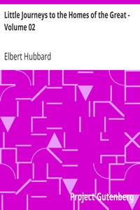 Little Journeys to the Homes of the Great - Volume 02: Little Journeys To the Homes of Famous Women