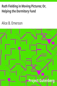 Ruth Fielding in Moving Pictures; Or, Helping the Dormitory Fund