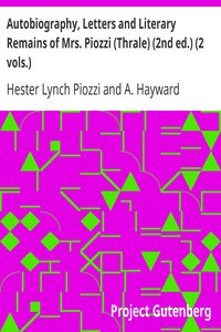 Autobiography, Letters and Literary Remains of Mrs. Piozzi (Thrale) (2nd ed.) (2 vols.): Edited with notes and Introductory Account of her life and writings