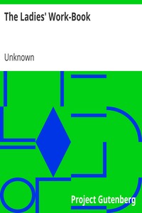 The Ladies' Work-Book: Containing Instructions In Knitting, Crochet, Point-Lace, etc.