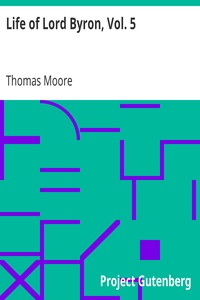 Life of Lord Byron, Vol. 5: With His Letters and Journals