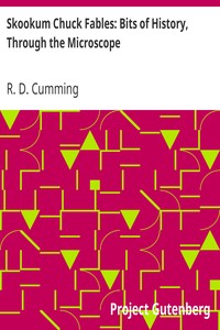 Skookum Chuck Fables: Bits of History, Through the Microscope