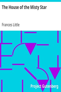 The House of the Misty Star: A Romance of Youth and Hope and Love in Old Japan