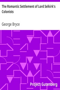 pg17358.cover_.medium.jpg The Romantic Settlement of Lord Selkirk's Colonists: The Pioneers of Manitoba - Image 1