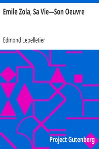 Emile Zola, Sa Vie—Son Oeuvre