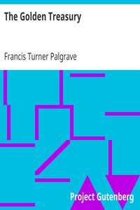 The Golden Treasury: Of the Best Songs and Lyrical Poems in the English Language