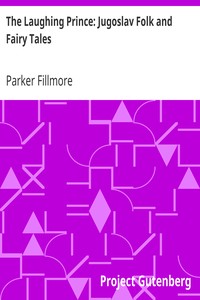 The Laughing Prince: Jugoslav Folk and Fairy Tales