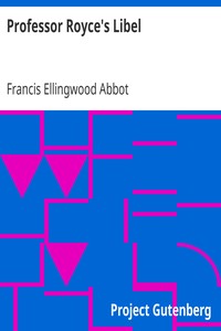 Professor Royce's Libel: A Public Appeal for Redress to the Corporation and Overseers of Harvard University