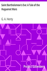 Saint Bartholomew's Eve: A Tale of the Huguenot Wars