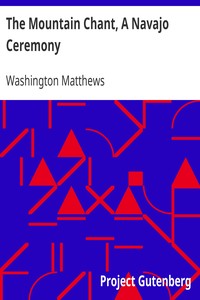 The Mountain Chant, A Navajo Ceremony: Fifth Annual Report of the Bureau of Ethnology to the Secretary of the Smithsonian Institution, 1883-84, Government Printing Office, Washington, 1887, pages 379-468