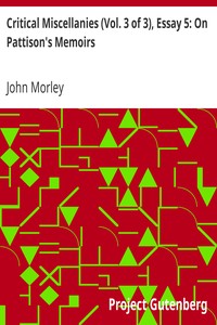 Critical Miscellanies (Vol. 3 of 3), Essay 5: On Pattison's Memoirs