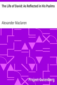 The Life of David: As Reflected in His Psalms