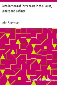 Recollections of Forty Years in the House, Senate and Cabinet: An Autobiography.