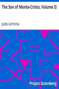 The Son of Monte-Cristo, Volume II
