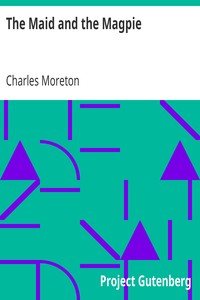 The Maid and the Magpie: An Interesting Tale Founded on Facts