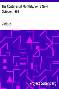 The Continental Monthly, Vol. 2 No 4, October, 1862: Devoted To Literature And National Policy