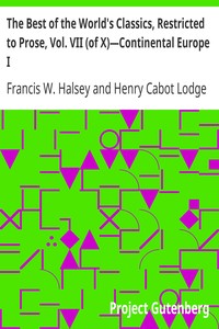 The Best of the World's Classics, Restricted to Prose, Vol. VII (of X)—Continental Europe I