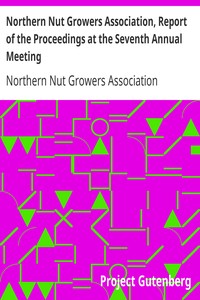 Northern Nut Growers Association, Report of the Proceedings at the Seventh Annual Meeting: Washington, D. C. September 8 and 9, 1916.