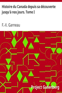 Histoire du Canada depuis sa découverte jusqu'à nos jours. Tome I