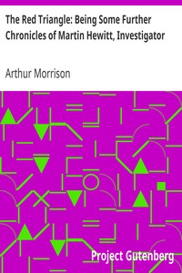 The Red Triangle: Being Some Further Chronicles of Martin Hewitt, Investigator