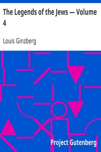 The Legends of the Jews — Volume 4