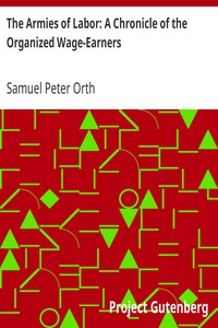 The Armies of Labor: A Chronicle of the Organized Wage-Earners