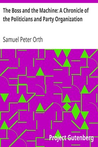 The Boss and the Machine: A Chronicle of the Politicians and Party Organization